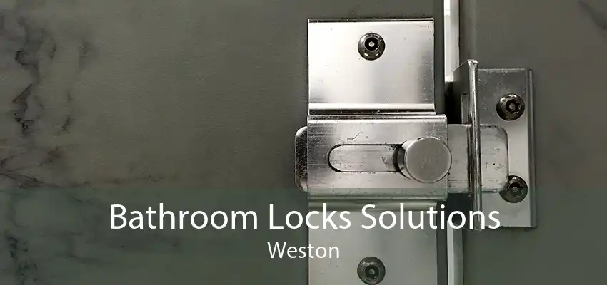 Bathroom Locks Solutions Weston