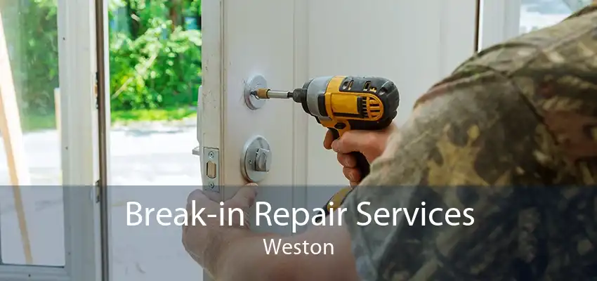 Break-in Repair Services Weston