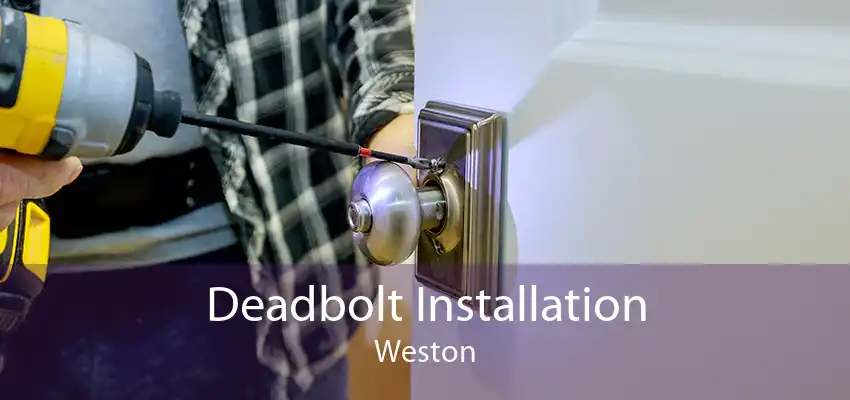 Deadbolt Installation Weston