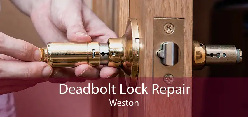 Deadbolt Lock Repair Weston