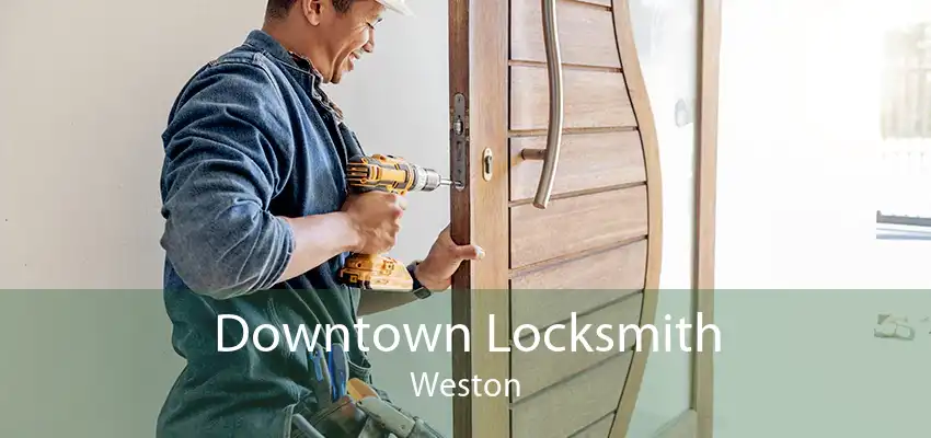 Downtown Locksmith Weston