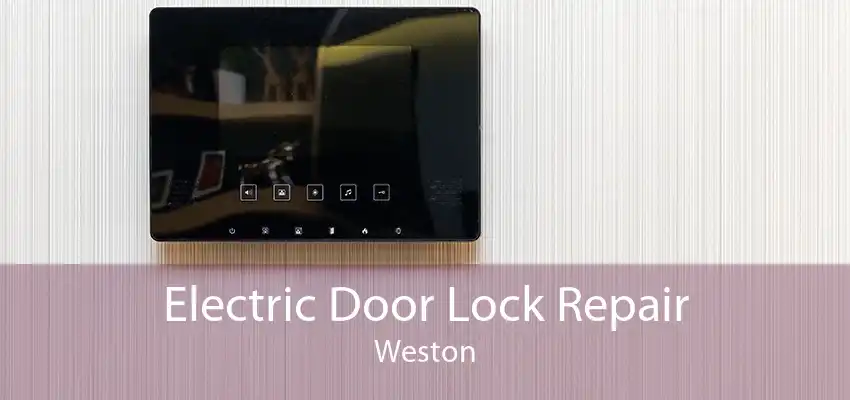 Electric Door Lock Repair Weston