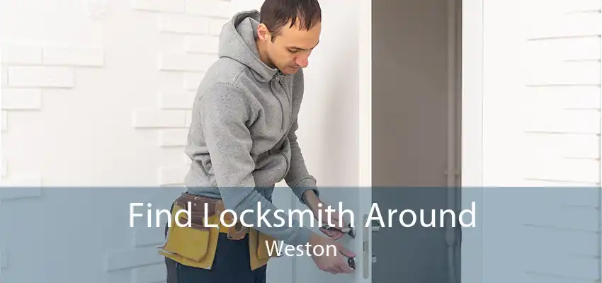 Find Locksmith Around Weston