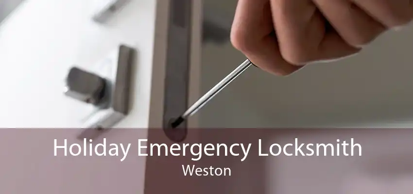 Holiday Emergency Locksmith Weston