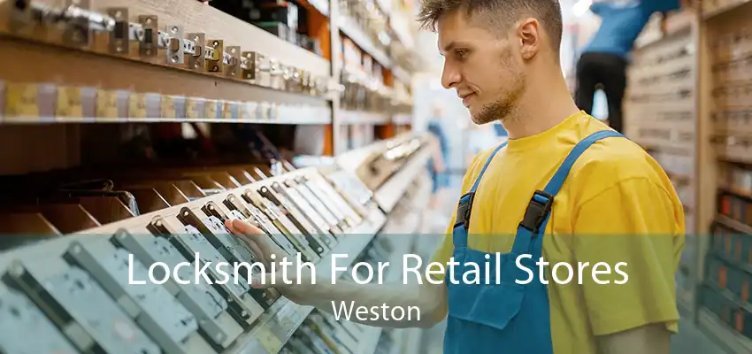 Locksmith For Retail Stores Weston