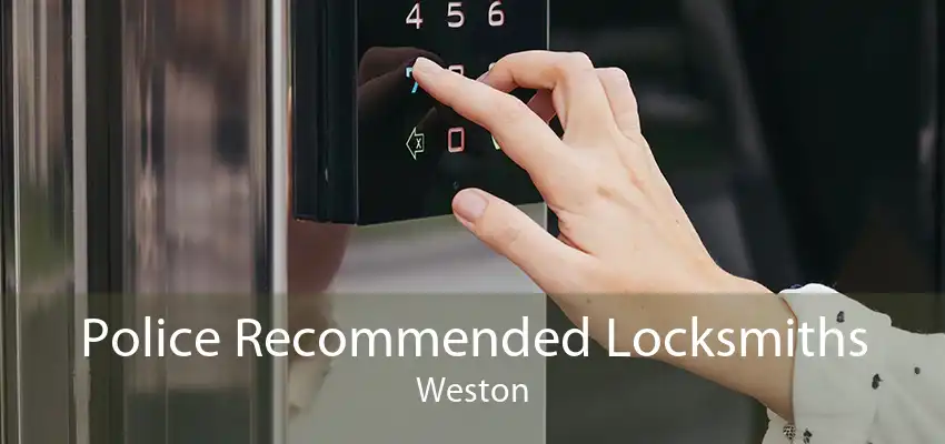 Police Recommended Locksmiths Weston