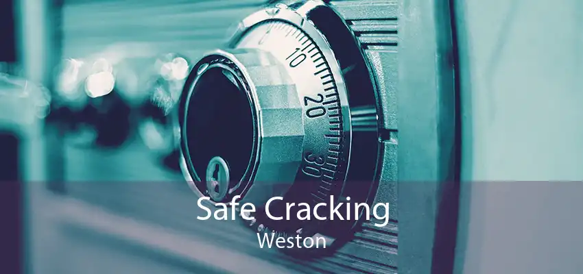 Safe Cracking Weston