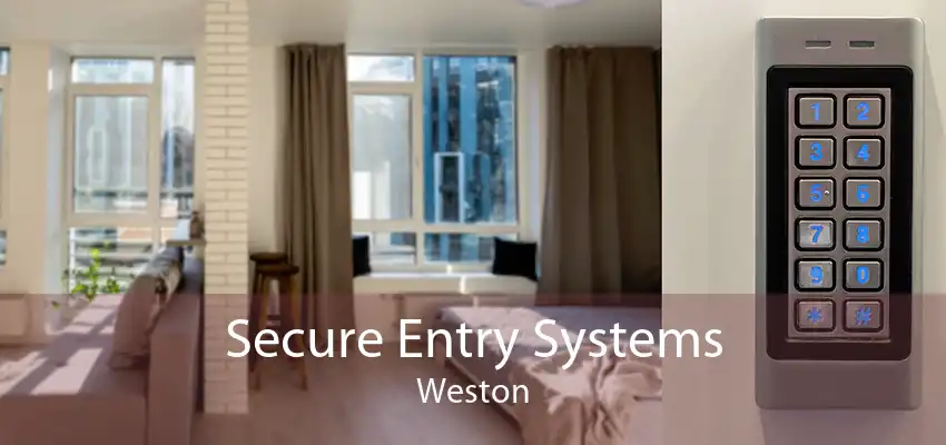 Secure Entry Systems Weston