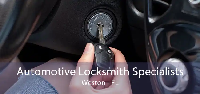 Automotive Locksmith Specialists Weston - FL