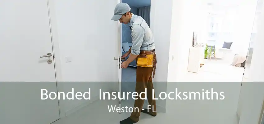 Bonded  Insured Locksmiths Weston - FL