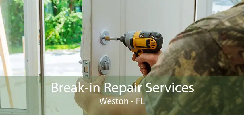 Break-in Repair Services Weston - FL