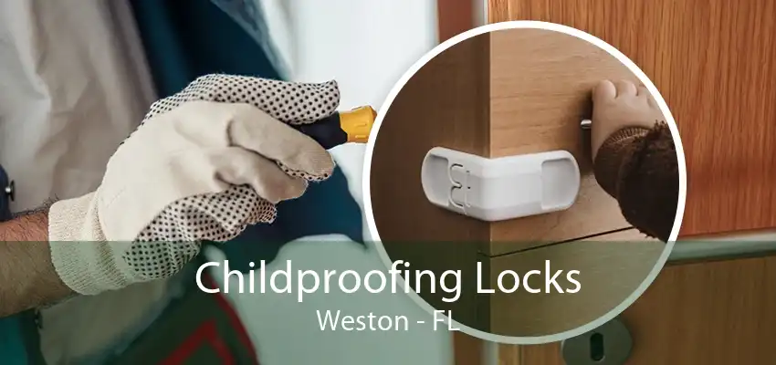 Childproofing Locks Weston - FL