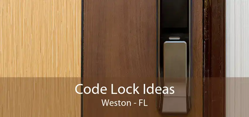 Code Lock Ideas Weston - FL