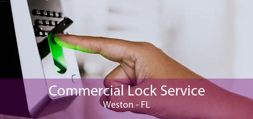 Commercial Lock Service Weston - FL