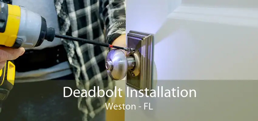 Deadbolt Installation Weston - FL