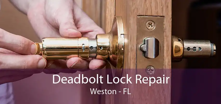 Deadbolt Lock Repair Weston - FL