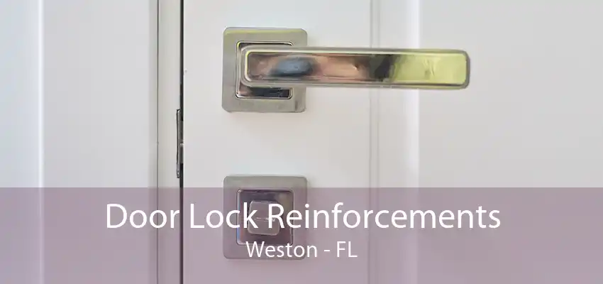 Door Lock Reinforcements Weston - FL