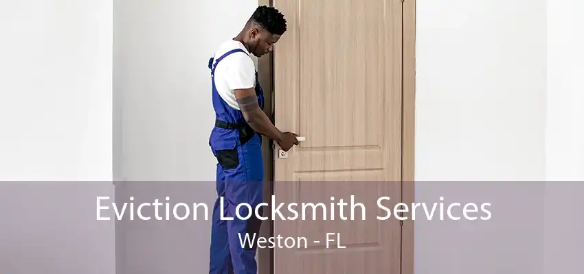 Eviction Locksmith Services Weston - FL