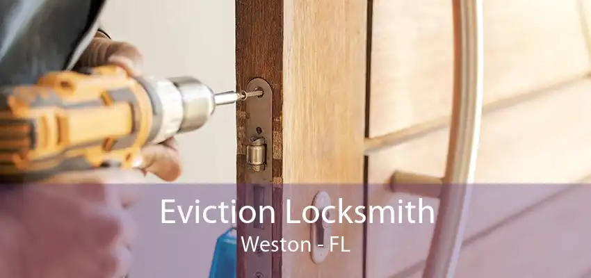 Eviction Locksmith Weston - FL