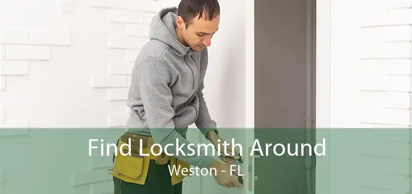 Find Locksmith Around Weston - FL