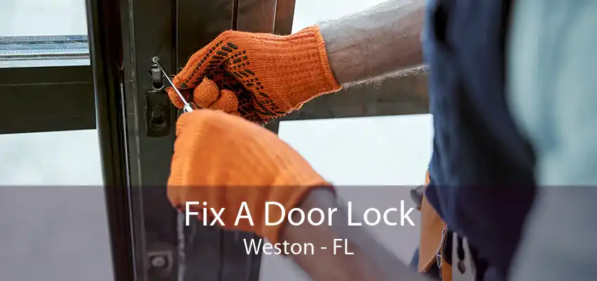 Fix A Door Lock Weston - FL