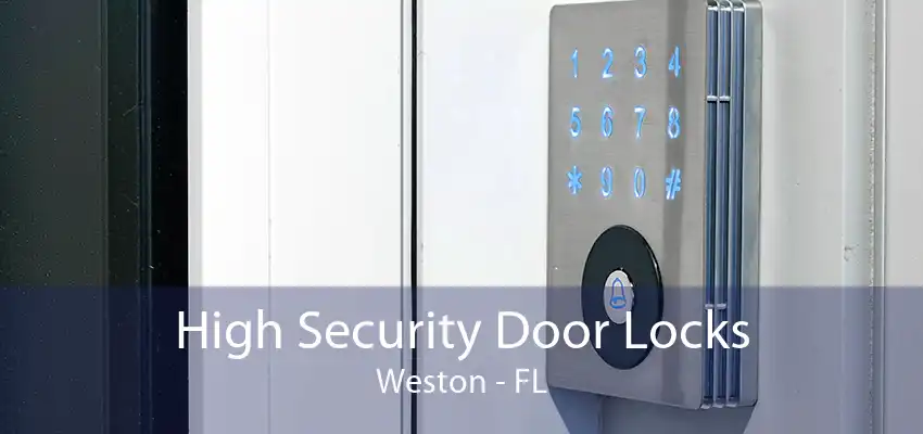 High Security Door Locks Weston - FL