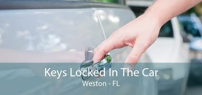 Keys Locked In The Car Weston - FL