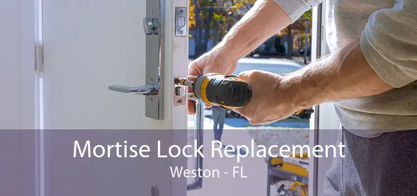 Mortise Lock Replacement Weston - FL