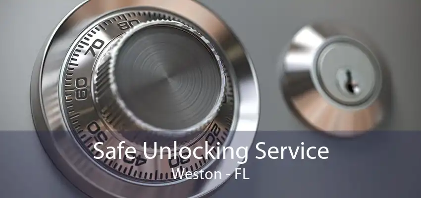 Safe Unlocking Service Weston - FL