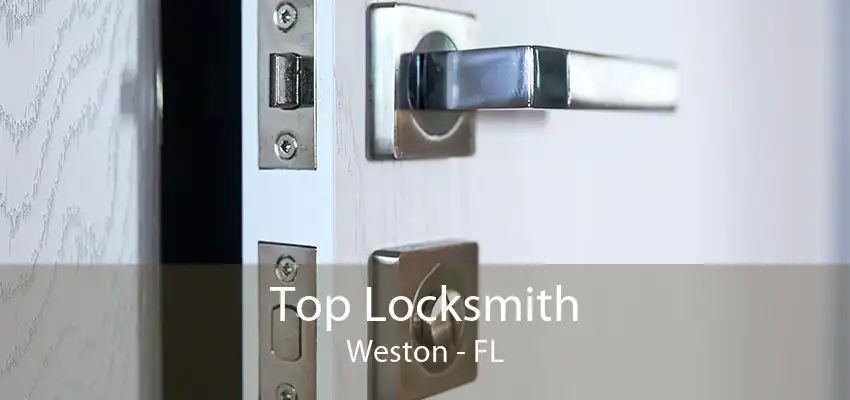 Top Locksmith Weston - FL